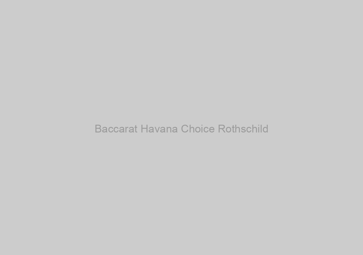 Baccarat Havana Choice Rothschild